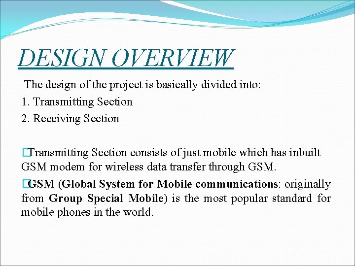 DESIGN OVERVIEW The design of the project is basically divided into: 1. Transmitting Section