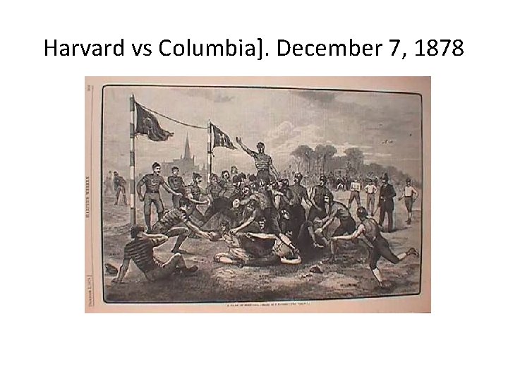 Harvard vs Columbia]. December 7, 1878 