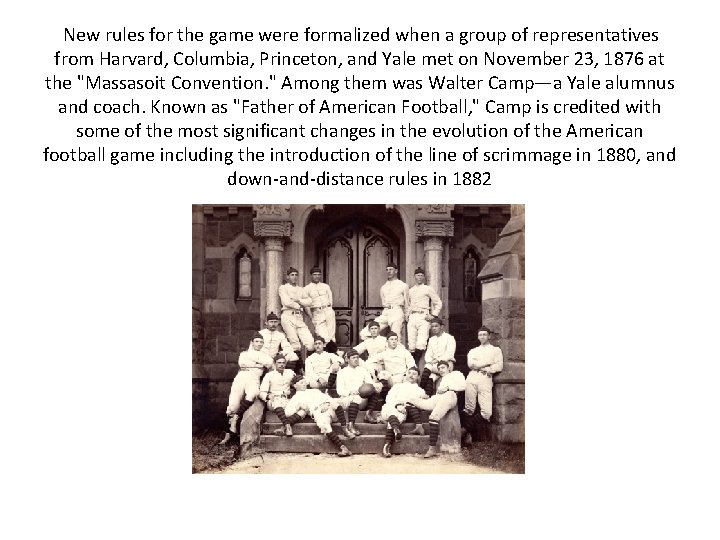 New rules for the game were formalized when a group of representatives from Harvard,
