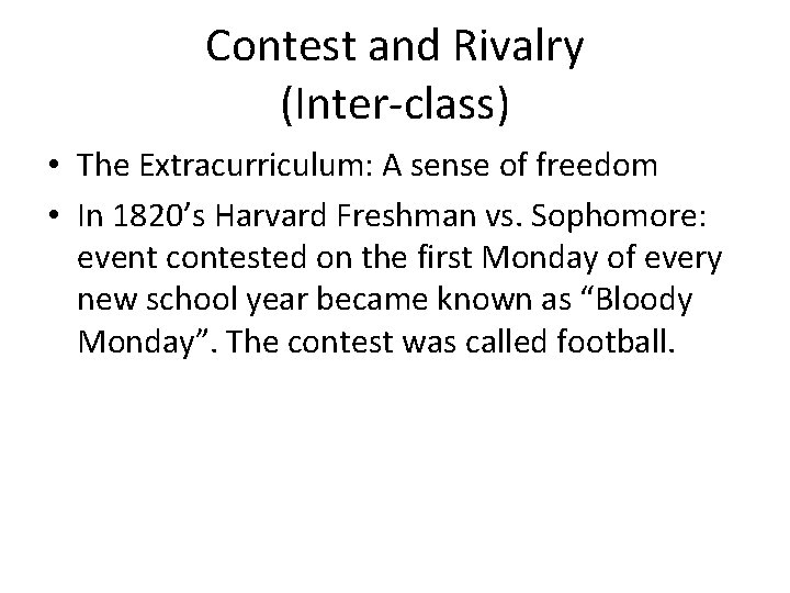 Contest and Rivalry (Inter-class) • The Extracurriculum: A sense of freedom • In 1820’s