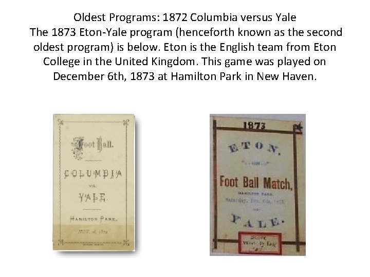Oldest Programs: 1872 Columbia versus Yale The 1873 Eton-Yale program (henceforth known as the