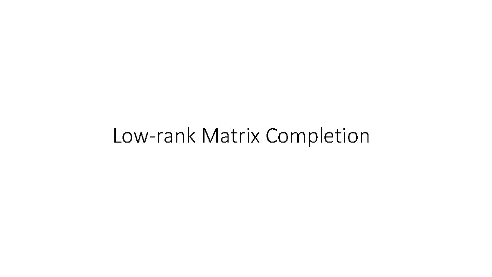 Low-rank Matrix Completion 