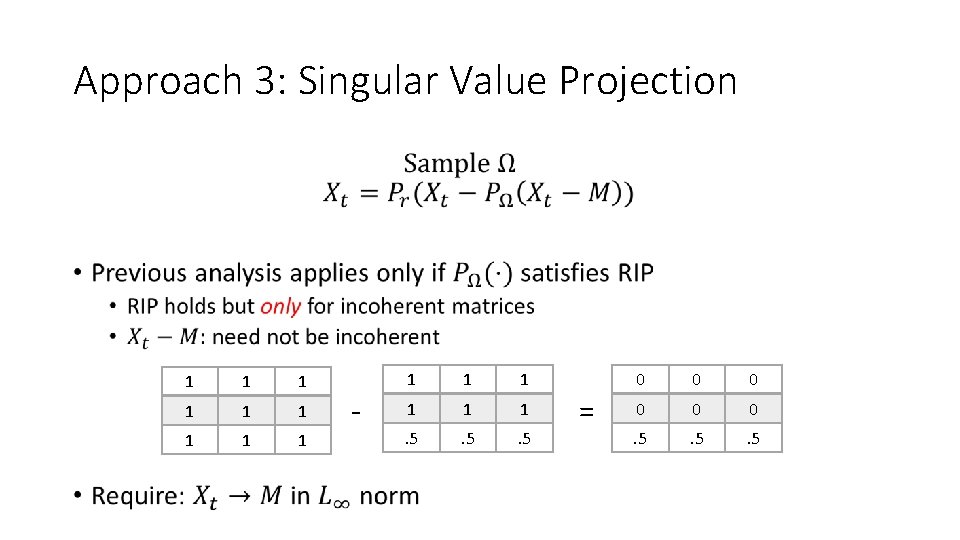 Approach 3: Singular Value Projection • 1 1 1 1 1 - 1 1