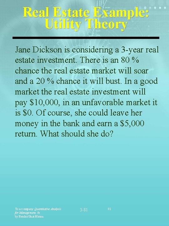 Real Estate Example: Utility Theory Jane Dickson is considering a 3 -year real estate