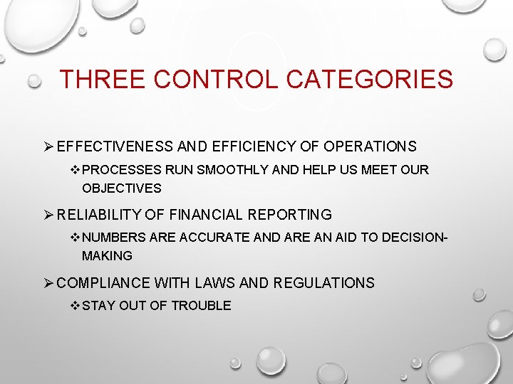 THREE CONTROL CATEGORIES Ø EFFECTIVENESS AND EFFICIENCY OF OPERATIONS v PROCESSES RUN SMOOTHLY AND