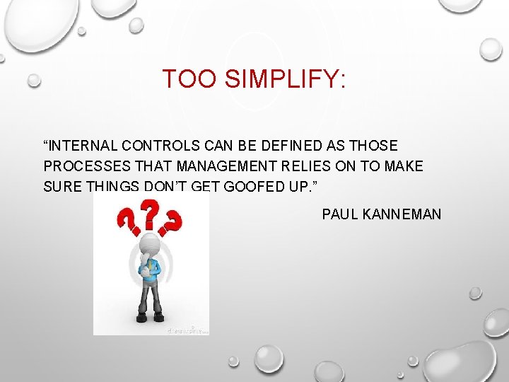 TOO SIMPLIFY: “INTERNAL CONTROLS CAN BE DEFINED AS THOSE PROCESSES THAT MANAGEMENT RELIES ON