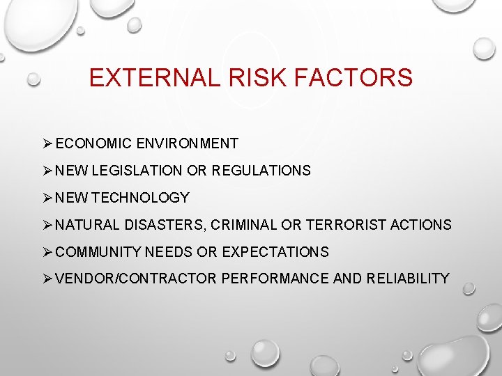 EXTERNAL RISK FACTORS Ø ECONOMIC ENVIRONMENT Ø NEW LEGISLATION OR REGULATIONS Ø NEW TECHNOLOGY