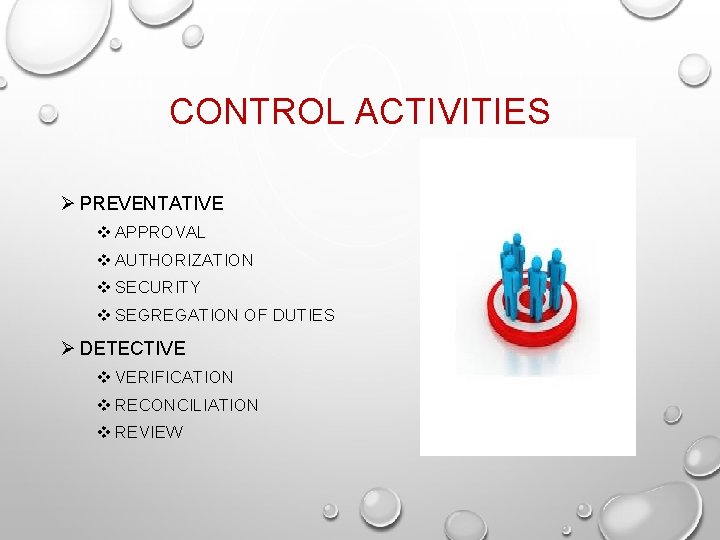 CONTROL ACTIVITIES Ø PREVENTATIVE v APPROVAL v AUTHORIZATION v SECURITY v SEGREGATION OF DUTIES