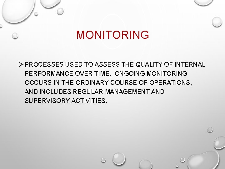 MONITORING Ø PROCESSES USED TO ASSESS THE QUALITY OF INTERNAL PERFORMANCE OVER TIME. ONGOING