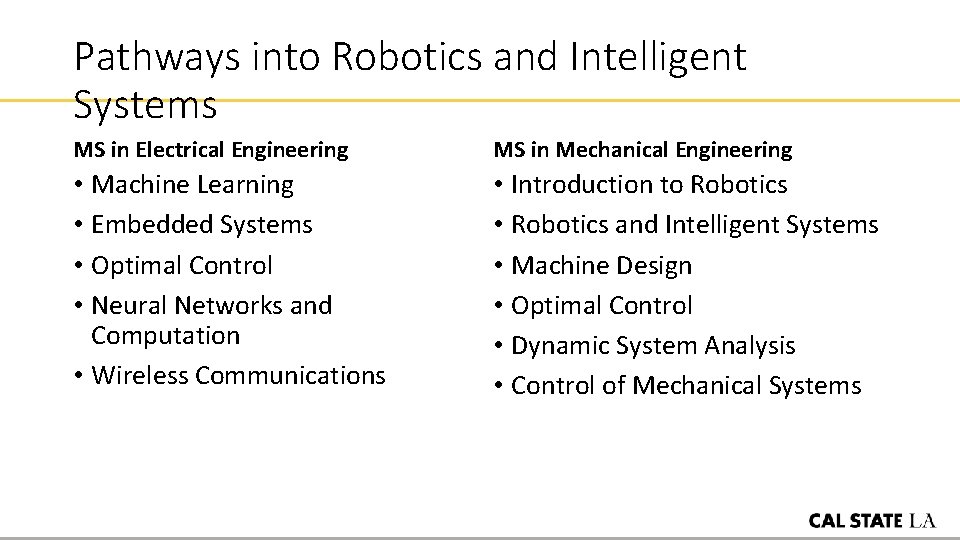 Pathways into Robotics and Intelligent Systems MS in Electrical Engineering MS in Mechanical Engineering