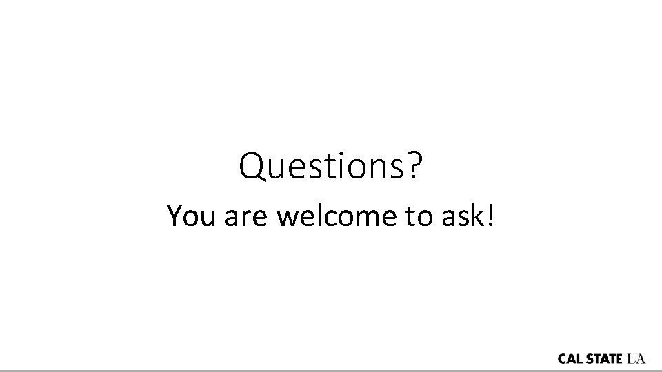 Questions? You are welcome to ask! 