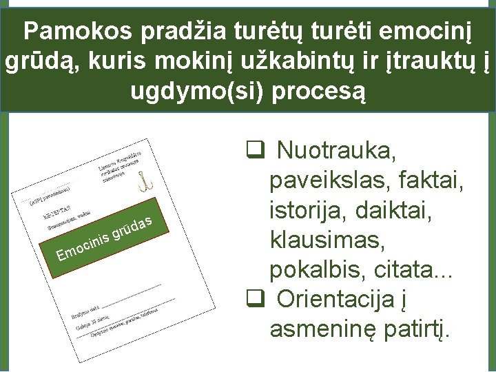 Pamokos pradžia turėtų turėti emocinį grūdą, kuris mokinį užkabintų ir įtrauktų į ugdymo(si) procesą