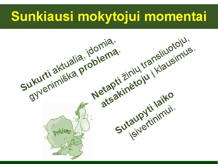 Sunkiausi mokytojui momentai , , u ą j i o t s. m. o