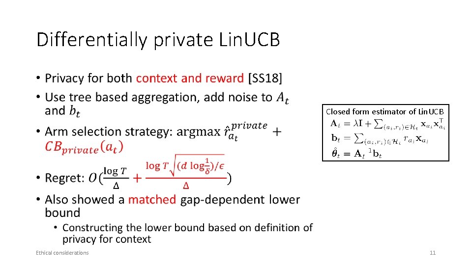 Differentially private Lin. UCB • Closed form estimator of Lin. UCB Ethical considerations 11