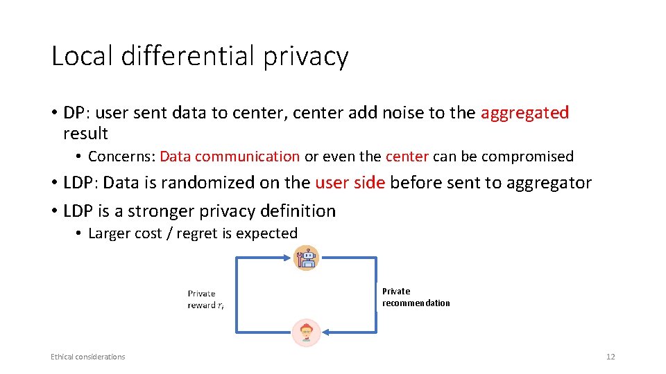 Local differential privacy • DP: user sent data to center, center add noise to