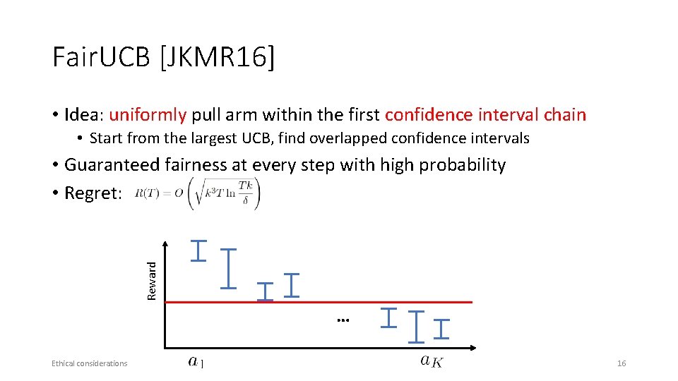 Fair. UCB [JKMR 16] • Idea: uniformly pull arm within the first confidence interval