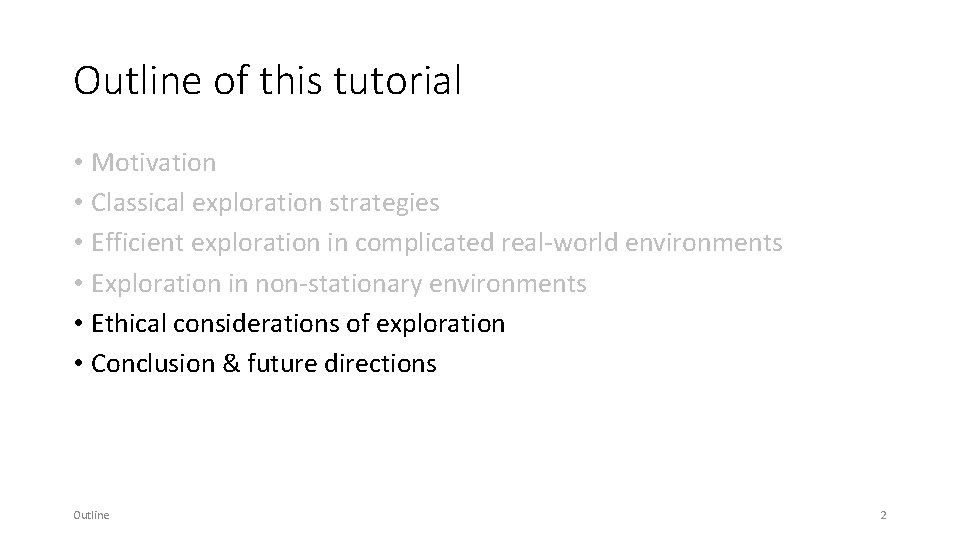 Outline of this tutorial • Motivation • Classical exploration strategies • Efficient exploration in