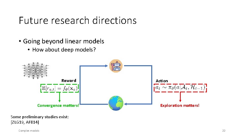 Future research directions • Going beyond linear models • How about deep models? Reward