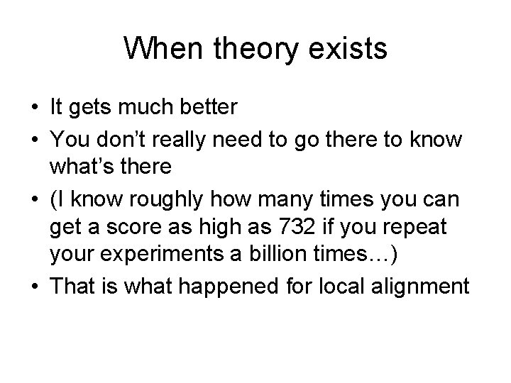 When theory exists • It gets much better • You don’t really need to