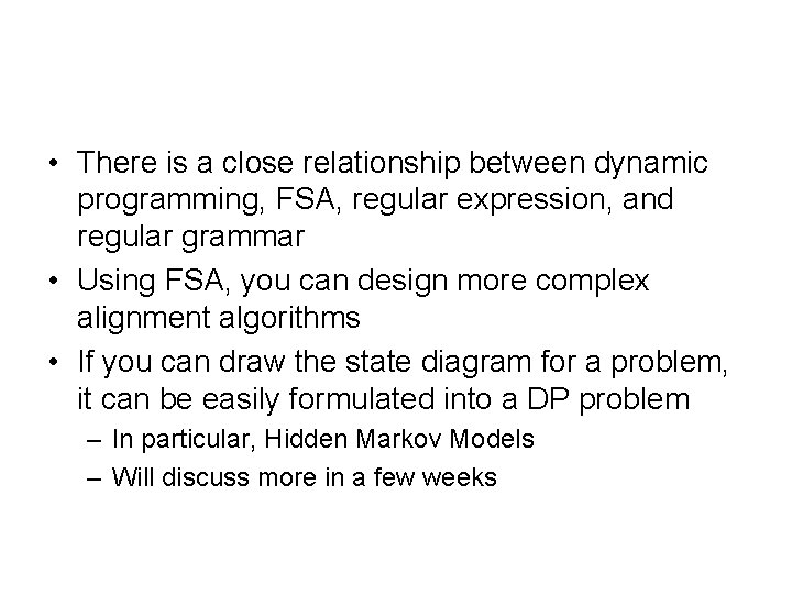  • There is a close relationship between dynamic programming, FSA, regular expression, and