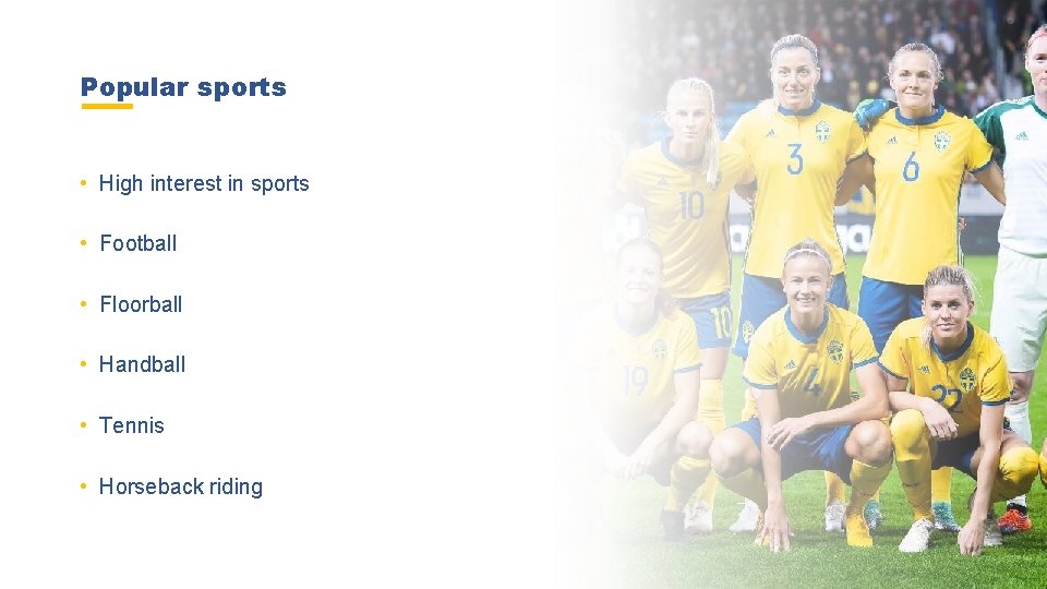 Popular sports • High interest in sports • Football • Floorball • Handball •