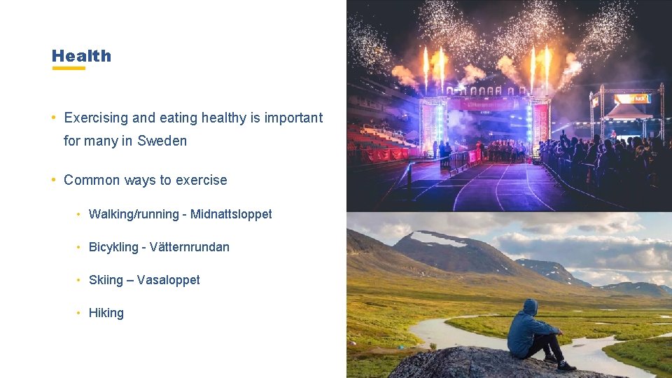 Health • Exercising and eating healthy is important for many in Sweden • Common