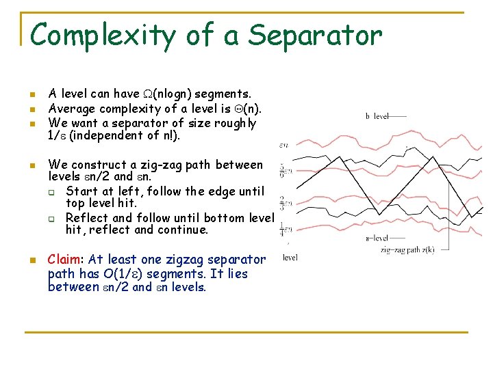 Complexity of a Separator n n n A level can have W(nlogn) segments. Average