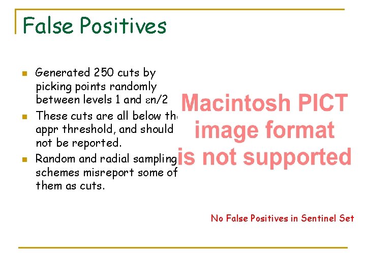 False Positives n n n Generated 250 cuts by picking points randomly between levels