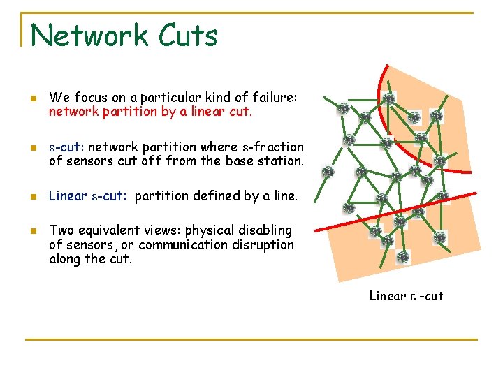 Network Cuts n n We focus on a particular kind of failure: network partition