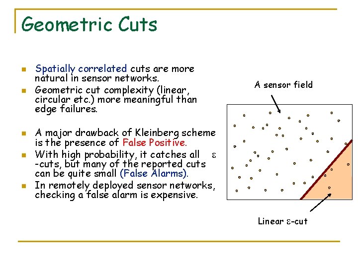 Geometric Cuts n n n Spatially correlated cuts are more natural in sensor networks.