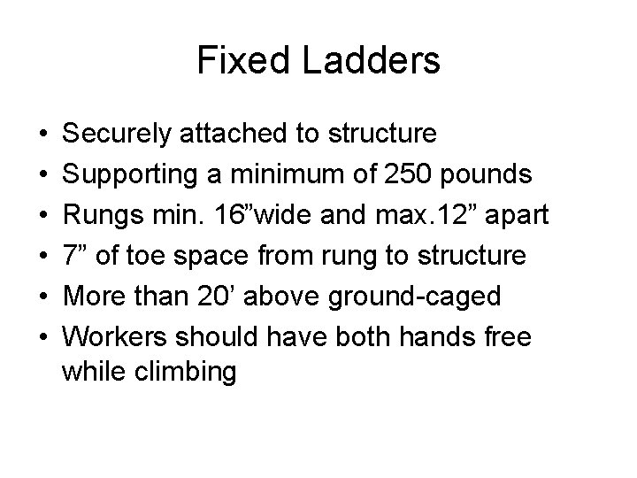 Fixed Ladders • • • Securely attached to structure Supporting a minimum of 250