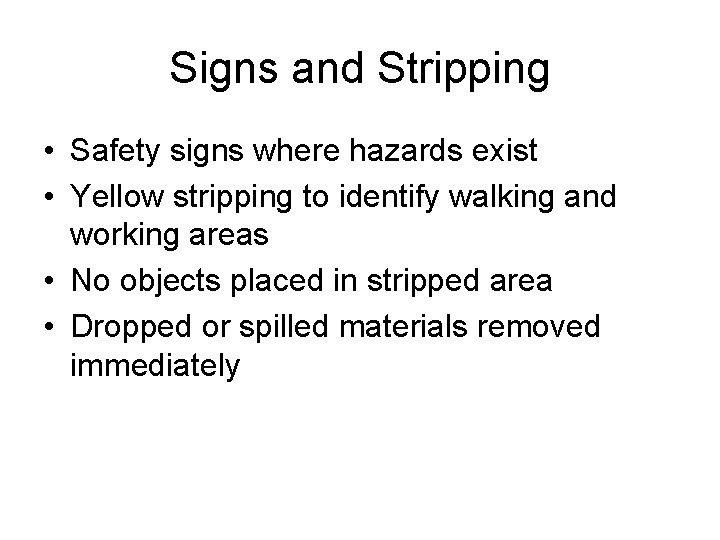 Signs and Stripping • Safety signs where hazards exist • Yellow stripping to identify