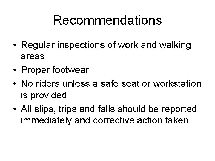 Recommendations • Regular inspections of work and walking areas • Proper footwear • No