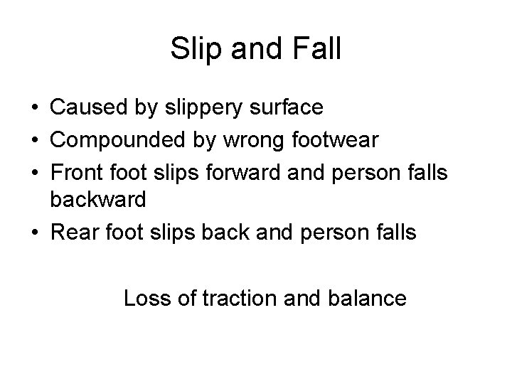 Slip and Fall • Caused by slippery surface • Compounded by wrong footwear •