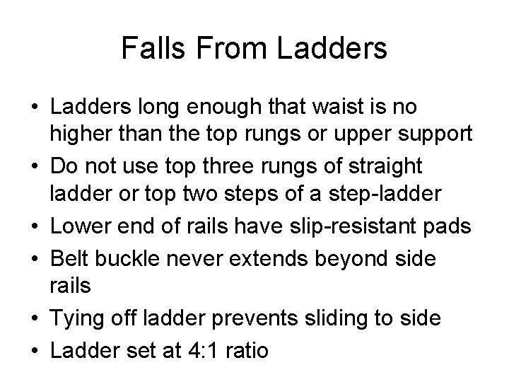 Falls From Ladders • Ladders long enough that waist is no higher than the