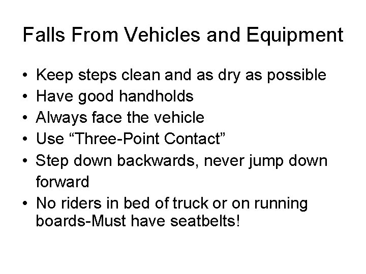 Falls From Vehicles and Equipment • • • Keep steps clean and as dry