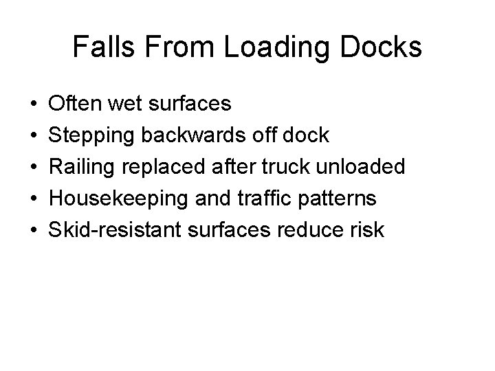 Falls From Loading Docks • • • Often wet surfaces Stepping backwards off dock