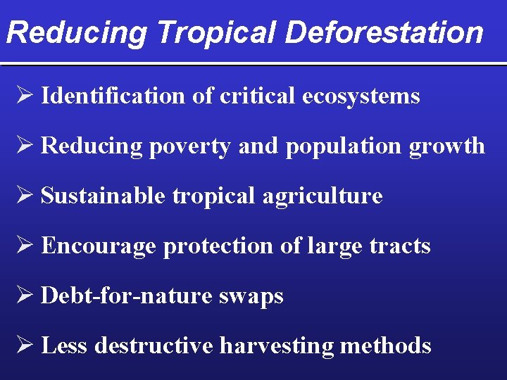 Reducing Tropical Deforestation Ø Identification of critical ecosystems Ø Reducing poverty and population growth