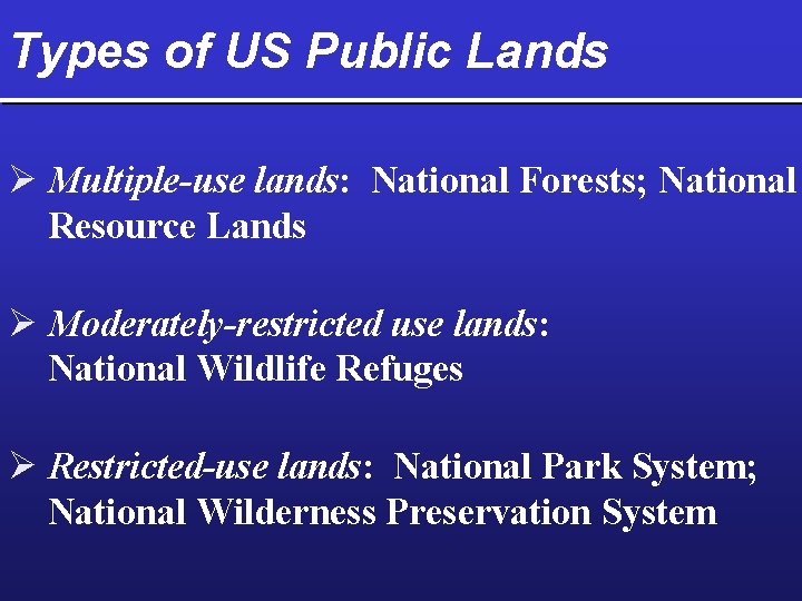 Types of US Public Lands Ø Multiple-use lands: National Forests; National Resource Lands Ø