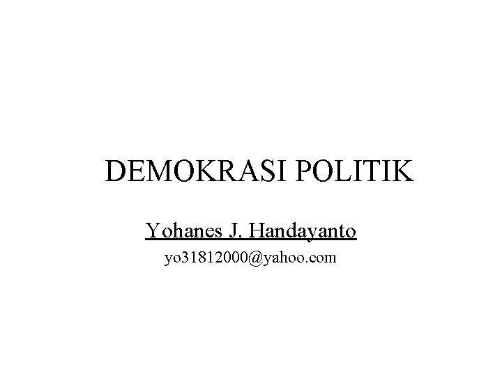 Demokrasi Politik Yohanes J Handayanto Yo 31812000yahoo Com