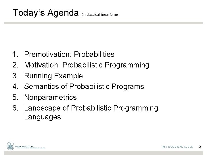 Today‘s Agenda 1. 2. 3. 4. 5. 6. (in classical linear form) Premotivation: Probabilities