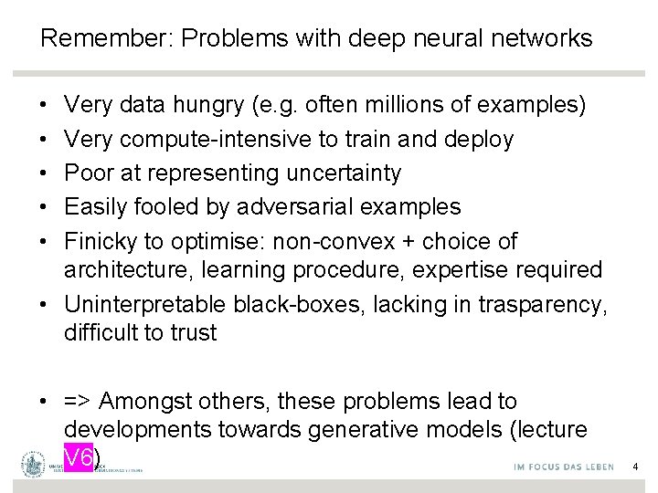 Remember: Problems with deep neural networks • • • Very data hungry (e. g.