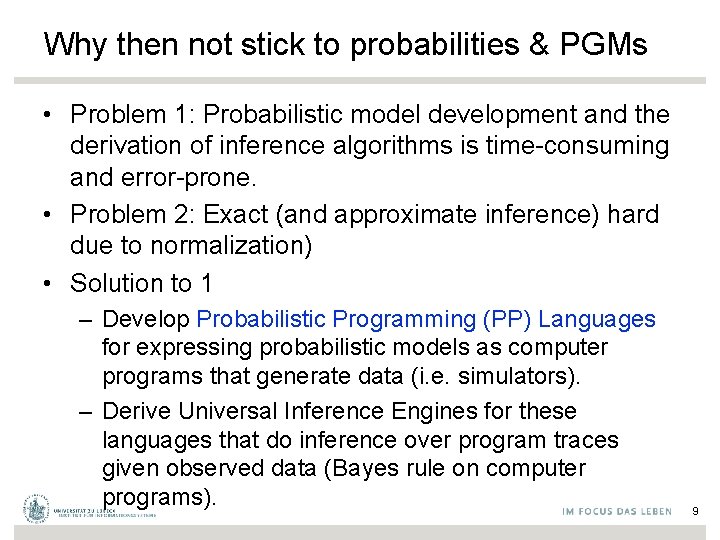 Why then not stick to probabilities & PGMs • Problem 1: Probabilistic model development