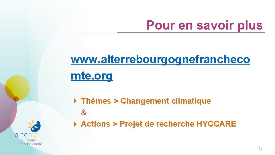 Pour en savoir plus www. alterrebourgognefrancheco mte. org Thèmes > Changement climatique & Actions