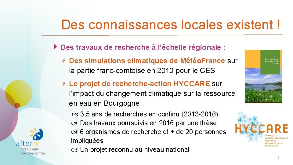 Des connaissances locales existent ! 4 Des travaux de recherche à l’échelle régionale :