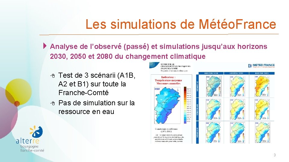 Les simulations de Météo. France 4 Analyse de l’observé (passé) et simulations jusqu’aux horizons