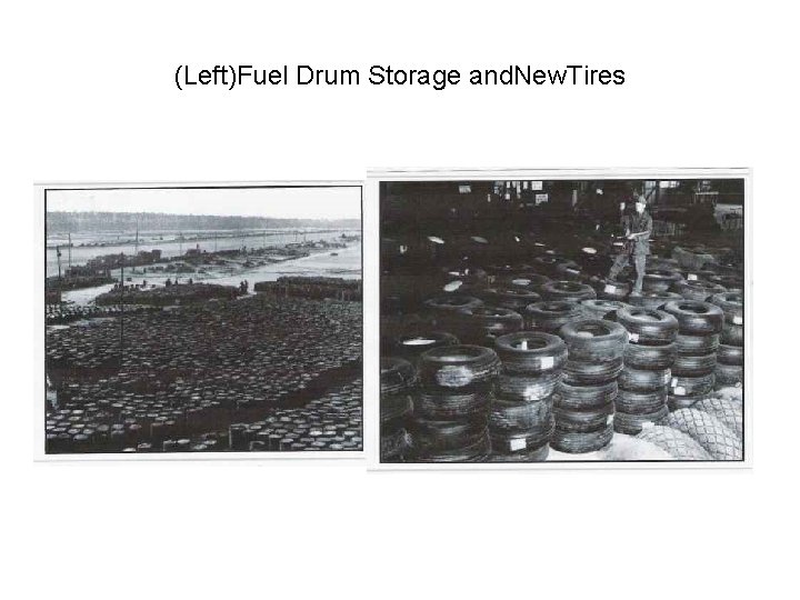 (Left)Fuel Drum Storage and. New. Tires 