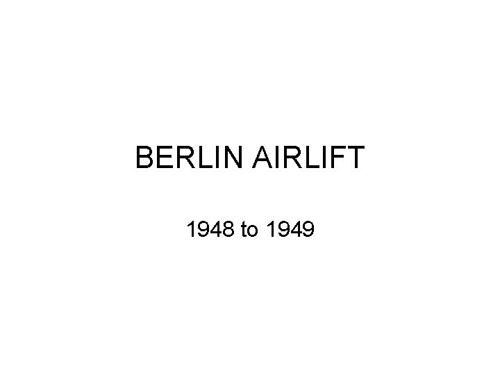 BERLIN AIRLIFT 1948 to 1949 
