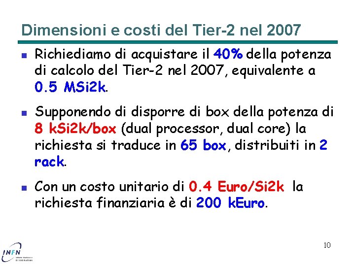Dimensioni e costi del Tier-2 nel 2007 n n n Richiediamo di acquistare il