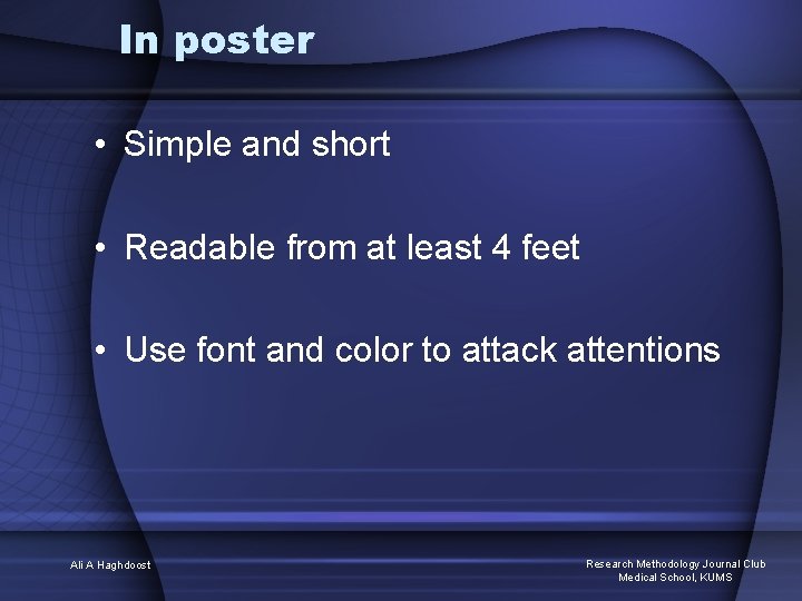 In poster • Simple and short • Readable from at least 4 feet •